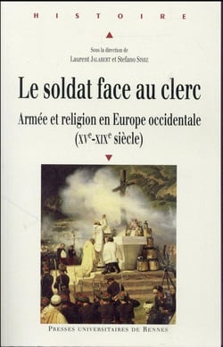 Le soldat face au clerc - armée et religion en Europe occidentale (XVe-XIXe siècle)