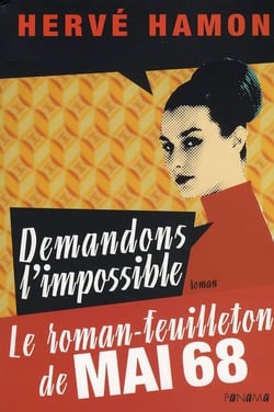 Demandons l'impossible - le roman-feuilleton de mai 68