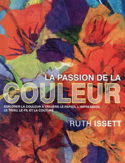 La passion de la couleur - explorer la couleur à travers le papier  l impression  le tissu  le fil et