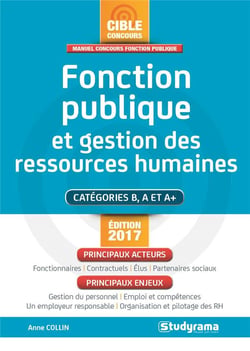 Fonction publique et gestion des ressources humaines - catégories b, a et a+ (édition 2017)