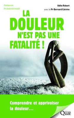 La douleur n'est pas une fatalité ! comprendre et apprivoiser la douleur...