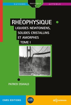 Rhéophysique Tome 1 : Liquides Newtoniens, Solides Cristallins et Amorphes