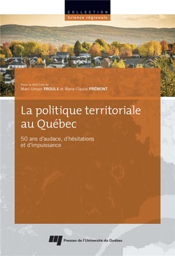 La politique territoriale au Québec - 50 ans d'audace, d'hésitations et d'impuissance