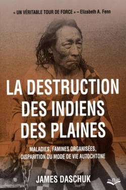 La destruction des Indiens des plaines - maladies, famines organisées, disparition du mode de vie autochtone