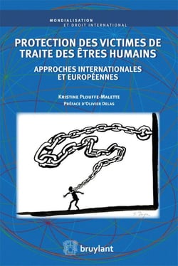 Protection des victimes de traité des êtres humains - approches internationales et européennes
