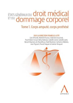 États généraux du droit médical et du dommage corporel Tome 1 : Corps amputé, corps prothésé - un simple puzzle de la réparation ? (4e édition)