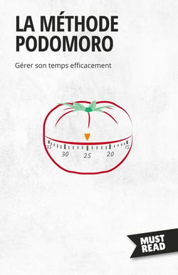 La Méthode Podomoro : Gérer son temps efficacement