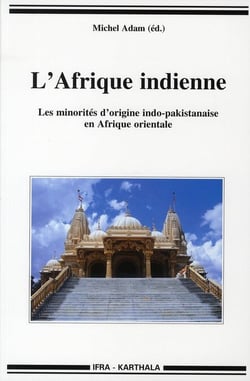 Afrique indienne (L'). Les minorités d'origine indo-pakistanaise en Afrique orientale
