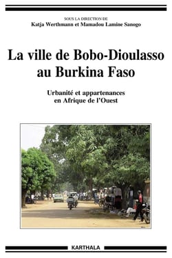 Ville de Bobo-Dioulasso au Burkina Faso (La). Urbanité et appartenances en Afrique de l'Ouest