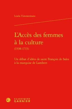 L'accès des femmes à la culture (1598-1715) : un débat d'idées de saint François de Sales à la marquise de Lambert