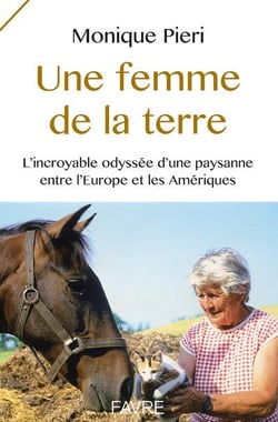 Une femme de la terre - l'incroyable odyssée d'une paysanne entre l'Europe et les Amériques