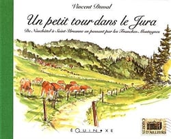 Un petit tour dans le Jura - de Neuchâtel à Saint-Ursanne en passant par les Franches-Montagnes