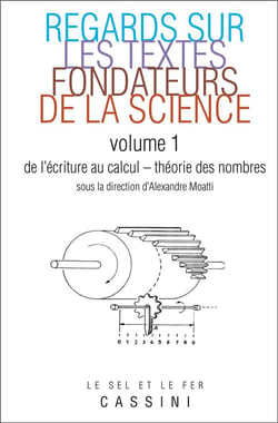 Regards sur les textes fondateurs de la science Tome 1 - de l'écriture au calcul - théorie des nombres