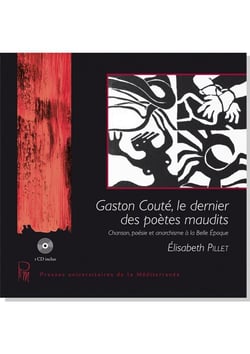 Gaston couté, le dernier des poètes maudits - chanson, poésie et anarchisme à la belle époque