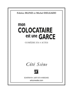 Mon colocataire est une garce : Comédie en quatre actes