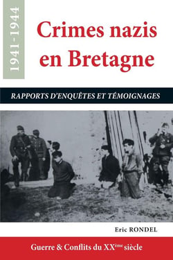 Crimes nazis en Bretagne : rapports d'enquêtes et témoignages, 1941-1944