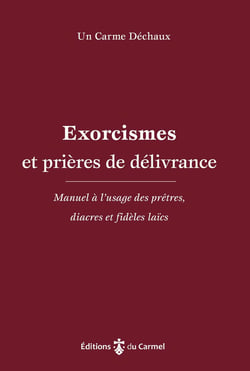 Prières de délivrance : Manuel à l'usage des prêtres, diacres et agents pastoraux