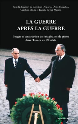 La guerre après la guerre - images et construction des imaginaires de guerre dans l'Europe du XX siècle