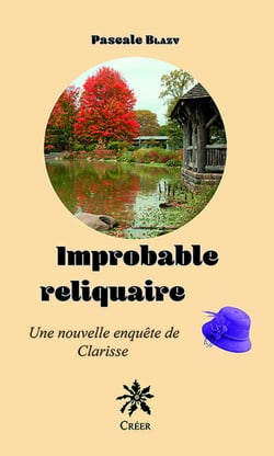 Improbable reliquaire : Une nouvelle enquête de Clarisse