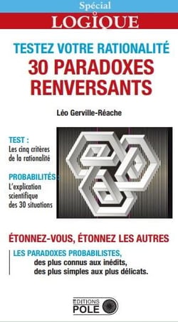 Testez votre rationalité - 30 paradoxes renversants