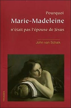 Pourquoi Marie-Madeleine n'était pas l'épouse de jésus