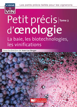 Petit précis d'oenologie Tome 3 : la baie, les biotechnologies, les vinifications