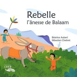 Rebelle, l'ânesse de Balaam - La parole des animaux