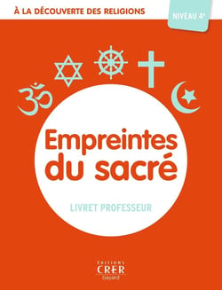 À la découverte des religions : empreintes du sacré : 4A : professeur