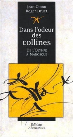 Dans L'Odeur Des Collines : De L'Olympe A Manosque