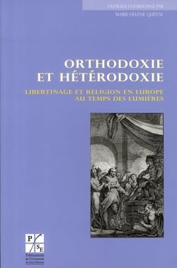 Orthodoxie et hétérodoxie - libertinage et religion en Europe au temps des Lumières