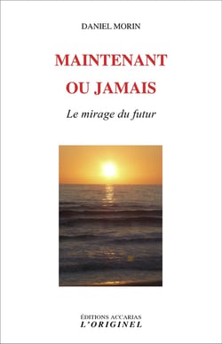 Maintenant ou jamais :Le mirage du futur