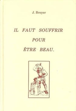 Il faut souffrir pour etre beau