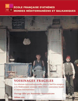 Voisinages fragiles - les relations interconfessionnelles dans le sud-est européen et la méditerrannée orientale 1854-1923 : contraintes locales et enjeux internationaux