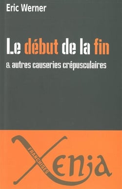 Le début de la fin et autres causeries crépusculaires