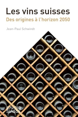 Les vins suisses : Des origines à l'horizon 2050