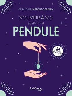 S'ouvrir à soi grâce au pendule : 21 cartes incluses