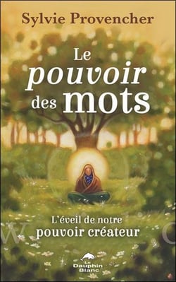 Le pouvoir des mots : l'éveil de notre pouvoir créateur