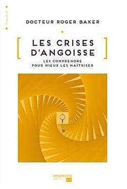 Les crises d'angoisse - les comprendre pour mieux les maîtriser