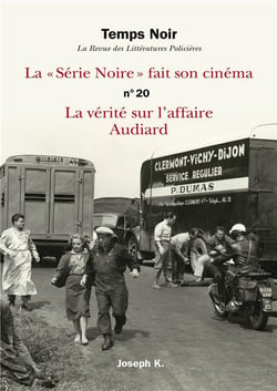 Temps noir n.20 : la "série noire" fait son cinéma - la vérité sur l'affaire Audiard