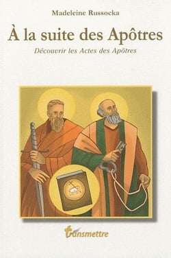 À la suite des apôtres - découvrir les actes des apôtres