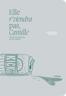 Elle r'viendra pas, camille. journal d'un amoureux (un peu