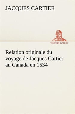 Relation originale du voyage de jacques cartier au canada en 1534