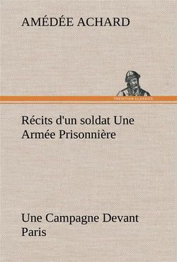 Recits d'un soldat une armee prisonniere- une campagne devant paris