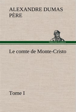 Le comte de monte-cristo, tome i - le comte de monte cristo tome i