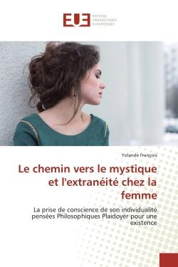 Le chemin vers le mystique et l'extranéité chez la femme - la prise de conscience de son individualité, pensées philosophiques, plaidoyer pour une existence