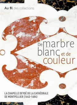 De Marbre Blanc Et De Couleur : La Chapelle Deyde De La Cathedrale De Montpellier