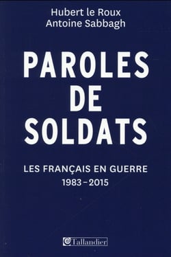Paroles de soldats - les français en guerre, 1983-2015
