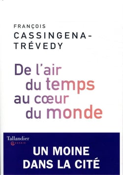 De l'air du temps au coeur du monde - un moine dans la cité