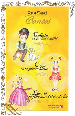 Contes - Cabote et le rêve éveillé, Oréa et la pierre bleue, Léonie la fille aux doigts de fée