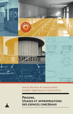 Prisons - usages et appropriations des espaces carcéraux